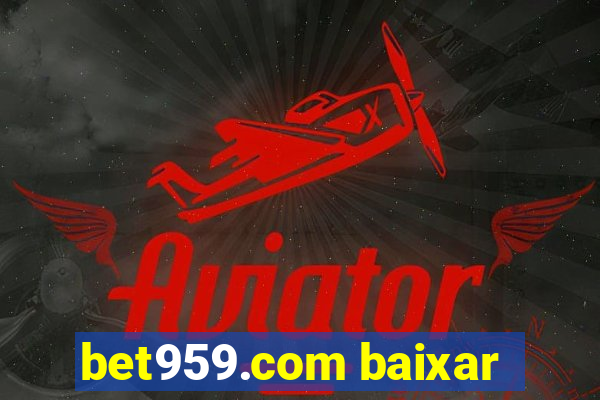 bet959.com baixar